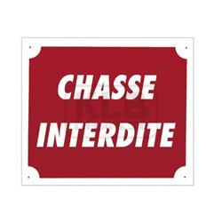 Panneau ''Chasse interdite'' 30 x 25 cm